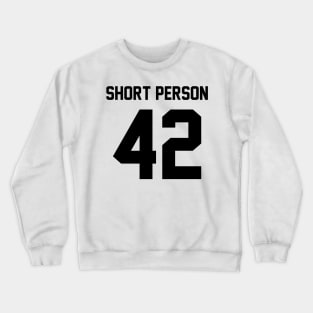 Short Person 42 Crewneck Sweatshirt